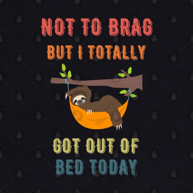 Not to Brag but I Totally Got Out of Bed Today Sloth Retro Font by NickDsigns